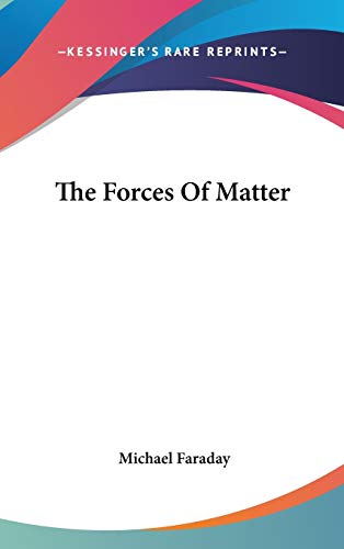 The Forces Of Matter (9781161595864) by Faraday, Michael