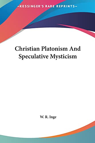 Christian Platonism And Speculative Mysticism (9781161596618) by Inge, W R