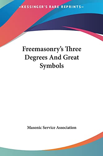 Freemasonry's Three Degrees And Great Symbols (9781161598483) by Masonic Service Association