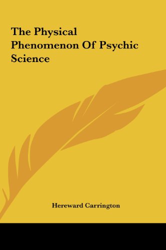 The Physical Phenomenon Of Psychic Science (9781161599435) by Carrington, Hereward