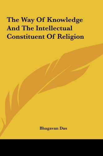 The Way Of Knowledge And The Intellectual Constituent Of Religion (9781161600513) by Das, Bhagavan