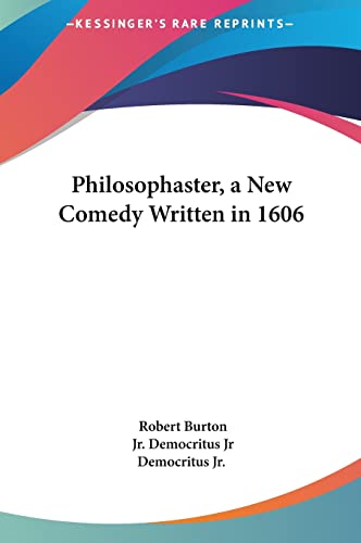 Philosophaster, a New Comedy Written in 1606 (9781161601411) by Burton, Robert; Democritus Jr