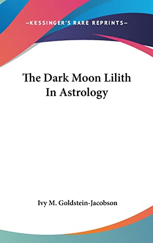 9781161602234: The Dark Moon Lilith In Astrology