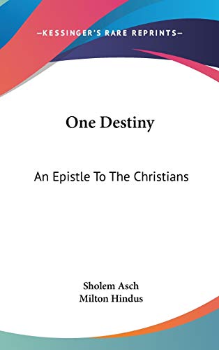 One Destiny: An Epistle To The Christians (9781161603385) by Asch, Sholem