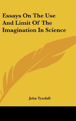 Essays on the Use and Limit of the Imagination in Science (9781161606423) by Tyndall, John