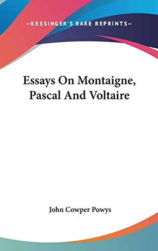 Essays On Montaigne, Pascal And Voltaire (9781161607420) by Powys, John Cowper