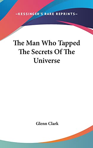 The Man Who Tapped The Secrets Of The Universe (9781161608533) by Clark, Glenn