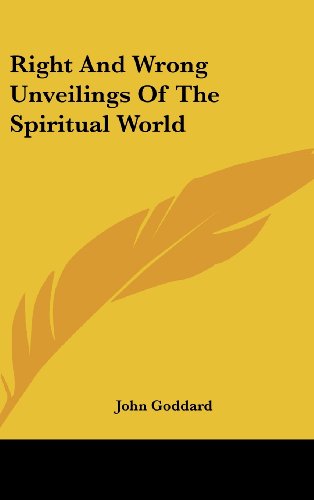 Right And Wrong Unveilings Of The Spiritual World (9781161608830) by Goddard, John