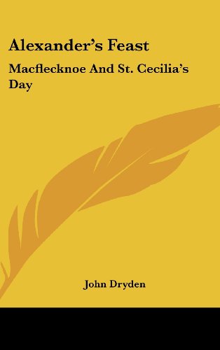 Alexander's Feast: Macflecknoe and St. Cecilia's Day: Maynard's English Classic Series (9781161610185) by Dryden, John