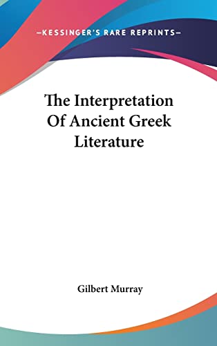 The Interpretation Of Ancient Greek Literature (9781161610765) by Murray, Gilbert