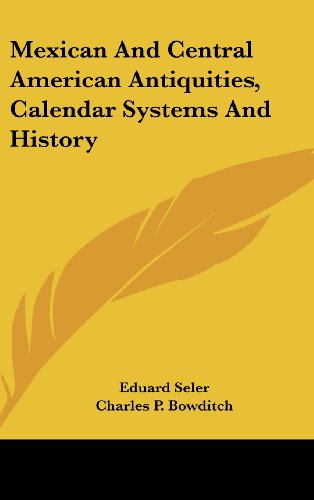 Mexican And Central American Antiquities, Calendar Systems And History (9781161611595) by Seler, Eduard