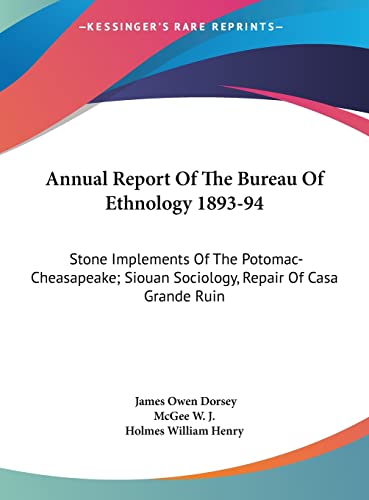 Imagen de archivo de Annual Report Of The Bureau Of Ethnology 1893-94: Stone Implements Of The Potomac-Cheasapeake; Siouan Sociology, Repair Of Casa Grande Ruin a la venta por ALLBOOKS1