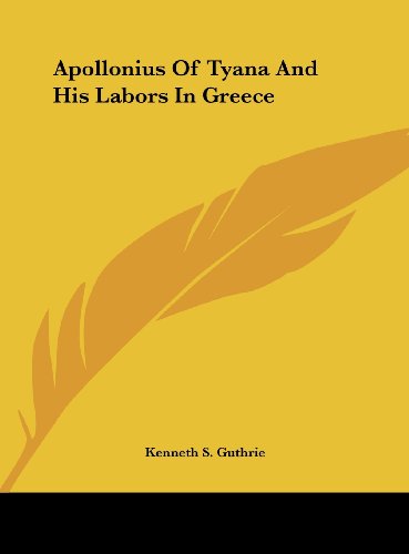 Apollonius Of Tyana And His Labors In Greece (9781161615746) by Guthrie, Kenneth S.