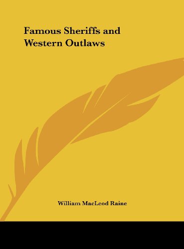 Famous Sheriffs and Western Outlaws (9781161616538) by Raine, William MacLeod