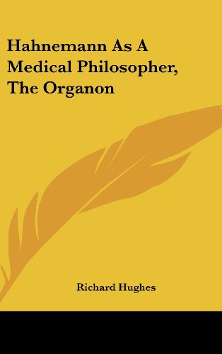 Hahnemann as a Medical Philosopher, the Organon (9781161621471) by Hughes, Richard