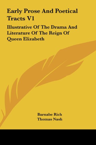 Early Prose and Poetical Tracts V1: Illustrative of the Drama and Literature of the Reign of Queen Elizabeth (9781161625653) by Rich, Barnabe; Nash, Thomas; Armin, Robert