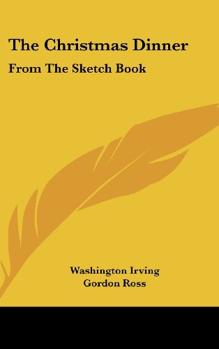 The Christmas Dinner: From The Sketch Book (9781161632217) by Irving, Washington