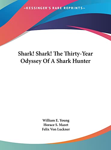 9781161637366: Shark! Shark! The Thirty-Year Odyssey Of A Shark Hunter