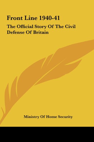 9781161640311: Front Line 1940-41: The Official Story Of The Civil Defense Of Britain