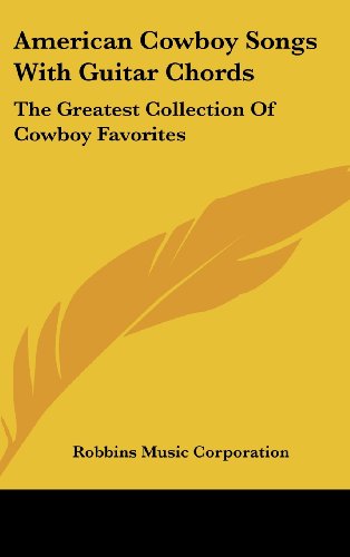 9781161640861: American Cowboy Songs With Guitar Chords: The Greatest Collection Of Cowboy Favorites