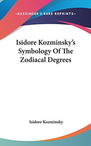 9781161646092: Isidore Kozminsky's Symbology of the Zodiacal Degrees