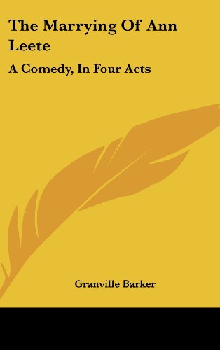 The Marrying Of Ann Leete: A Comedy, In Four Acts (9781161652659) by Barker, Granville