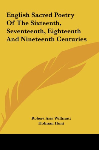 9781161654684: English Sacred Poetry Of The Sixteenth, Seventeenth, Eighteenth And Nineteenth Centuries