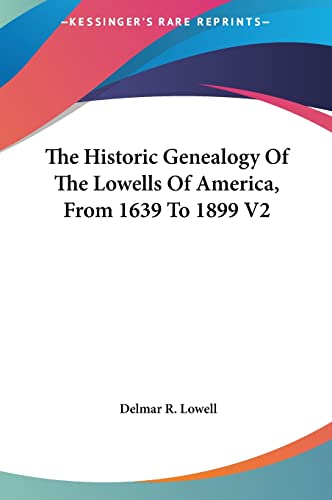 9781161654912: The Historic Genealogy Of The Lowells Of America, From 1639 To 1899 V2
