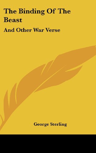 The Binding Of The Beast: And Other War Verse (9781161658378) by Sterling, George