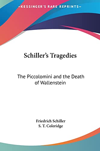 Schiller's Tragedies: The Piccolomini and the Death of Wallenstein (9781161660685) by Schiller, Friedrich