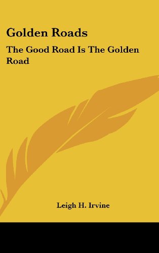 9781161665796: Golden Roads: The Good Road Is The Golden Road