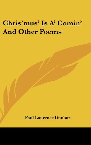 Chris'mus' Is A' Comin' And Other Poems (9781161666816) by Dunbar, Paul Laurence