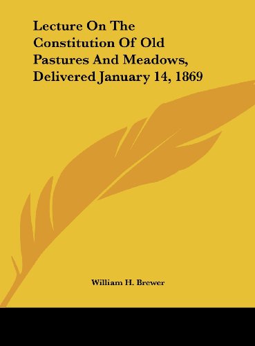 9781161671780: Lecture On The Constitution Of Old Pastures And Meadows, Delivered January 14, 1869