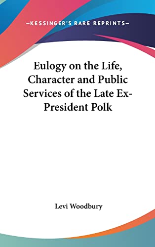 9781161673272: Eulogy on the Life, Character and Public Services of the Late Ex-President Polk