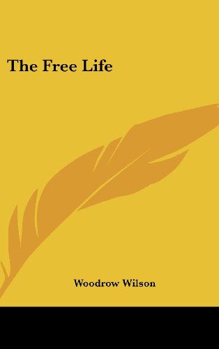 The Free Life (9781161673500) by Wilson, Woodrow