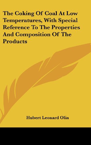 9781161676105: The Coking of Coal at Low Temperatures, with Special Reference to the Properties and Composition of the Products