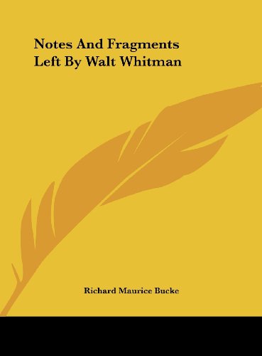 Notes And Fragments Left By Walt Whitman (9781161683677) by Bucke, Richard Maurice