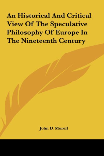 9781161683912: An Historical And Critical View Of The Speculative Philosophy Of Europe In The Nineteenth Century