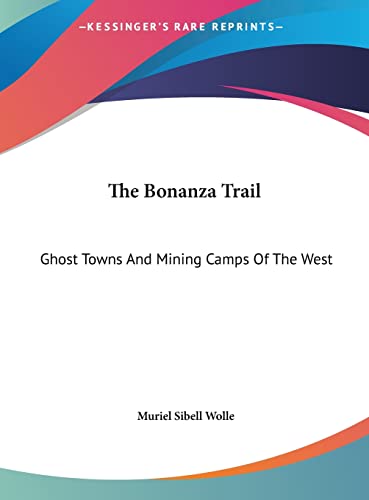 9781161686029: The Bonanza Trail: Ghost Towns and Mining Camps of the West