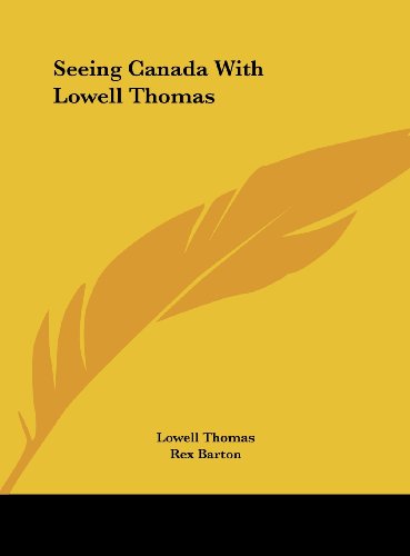 Seeing Canada With Lowell Thomas (9781161687187) by Thomas, Lowell