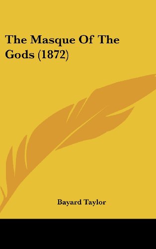 The Masque of the Gods (1872) (9781161691153) by Taylor, Bayard