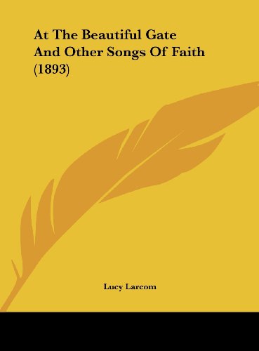 9781161697827: At The Beautiful Gate And Other Songs Of Faith (1893)