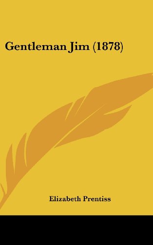 Gentleman Jim (1878) (9781161704426) by Prentiss, Elizabeth