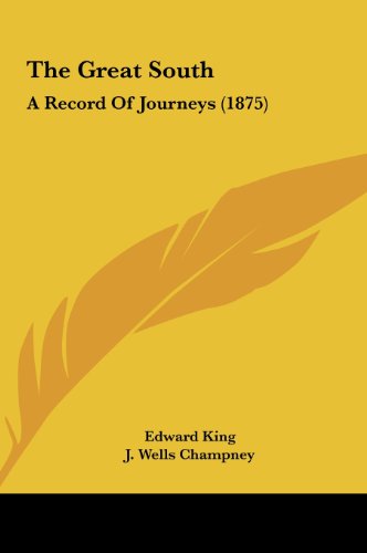 The Great South: A Record of Journeys (1875) (9781161707441) by King, Edward