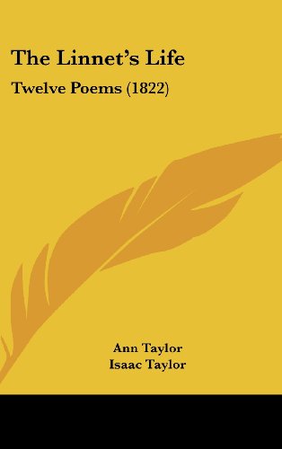 The Linnet's Life: Twelve Poems (1822) (9781161709148) by Taylor, Ann; Taylor, Isaac