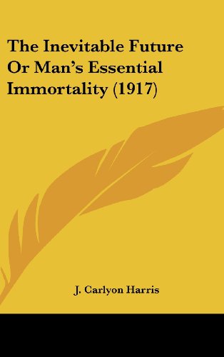 9781161717334: Inevitable Future Or Man's Essential Immortality (1917)