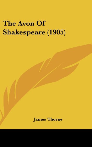 The Avon Of Shakespeare (1905) (9781161724653) by Thorne, James