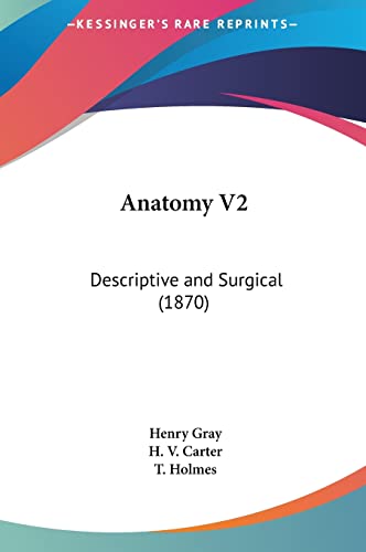 Anatomy V2: Descriptive and Surgical (1870) (9781161730432) by Gray M.D. F.R.S., Henry