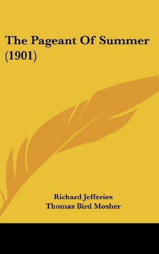 The Pageant Of Summer (1901) (9781161733389) by Jefferies, Richard; Mosher, Thomas Bird