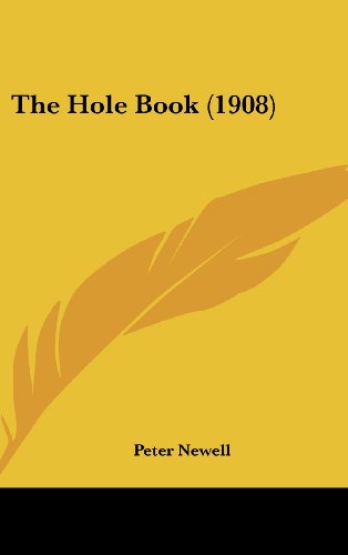 The Hole Book (1908) (9781161733419) by Newell, Peter